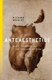 Anteaesthetics : Black Aesthesis and the Critique of Form