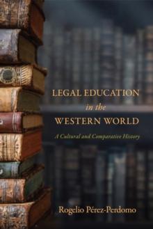 Legal Education in the Western World : A Cultural and Comparative History