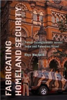 Fabricating Homeland Security : Police Entanglements across India and Palestine/Israel