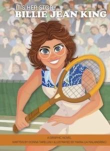 It's Her Story Billie Jean King a Graphic Novel