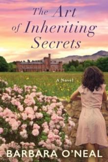 The Art of Inheriting Secrets : A Novel