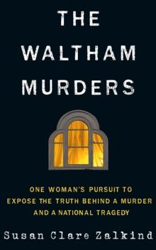 The Waltham Murders : One Womans Pursuit to Expose the Truth Behind a Murder and a National Tragedy