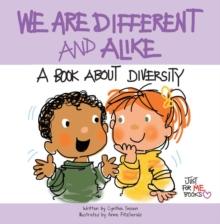 We Are Different and Alike : A Book about Diversity