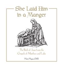 She Laid Him in a Manger : The Birth of Jesus from the Gospels of Matthew and Luke