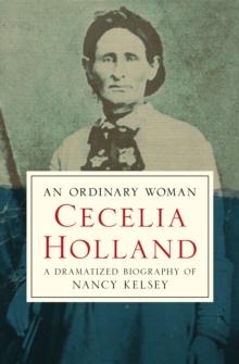 An Ordinary Woman : A Dramatized Biography of Nancy Kelsey