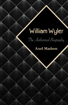 William Wyler : The Authorized Biography