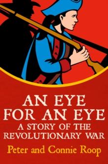 An Eye for an Eye : A Story of the Revolutionary War