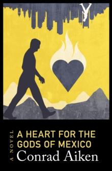 A Heart for the Gods of Mexico : A Novel