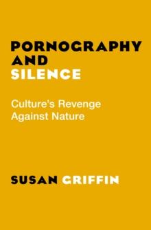 Pornography and Silence : Culture's Revenge Against Nature