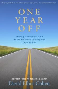 One Year Off : Leaving It All Behind for a Round-the-World Journey with Our Children