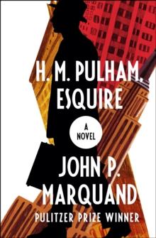 H. M. Pulham, Esquire : A Novel