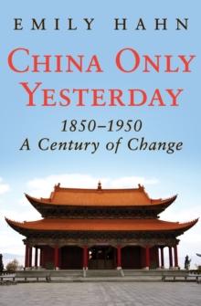 China Only Yesterday, 1850-1950 : A Century of Change