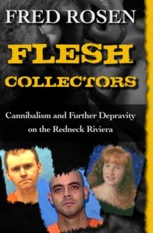 Flesh Collectors : Cannibalism and Further Depravity on the Redneck Riviera