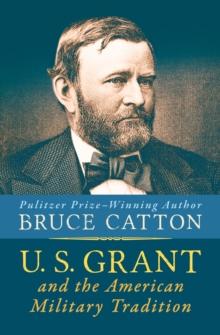 U. S. Grant and the American Military Tradition