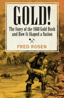 Gold! : The Story of the 1848 Gold Rush and How It Shaped a Nation