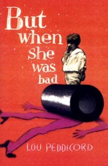 But When She Was Bad : A Novel