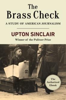 The Brass Check : A Study of American Journalism