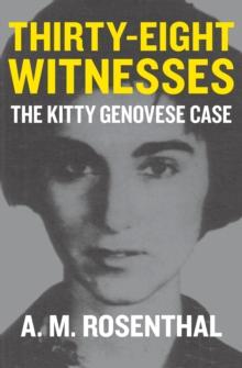 Thirty-Eight Witnesses : The Kitty Genovese Case