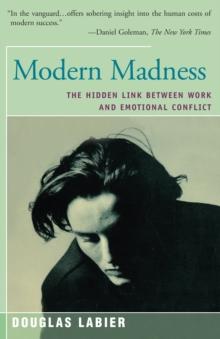 Modern Madness : The Hidden Link Between Work and Emotional Conflict