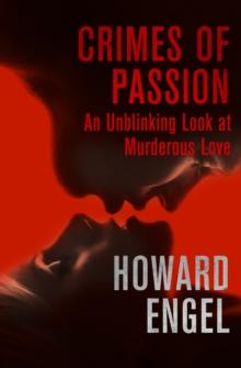 Crimes of Passion : An Unblinking Look at Murderous Love