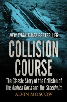 Collision Course : The Classic Story of the Collision of the Andrea Doria and the Stockholm