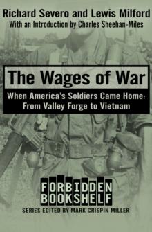 The Wages of War : When America's Soldiers Came Home: From Valley Forge to Vietnam