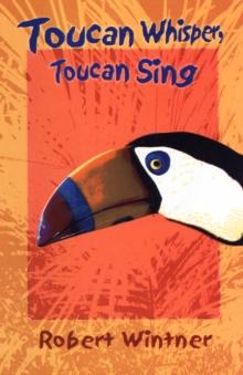 Toucan Whisper, Toucan Sing : A Novel