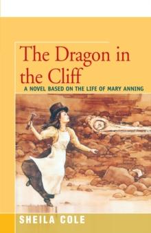 The Dragon in the Cliff : A Novel Based on the Life of Mary Anning