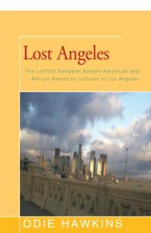 Lost Angeles : The Conflict Between Korean-American and African Americans Cultures in Los Angeles