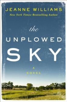 The Unplowed Sky : A Novel