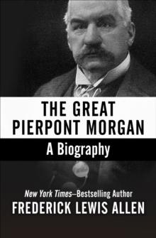 The Great Pierpont Morgan : A Biography