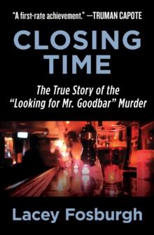 Closing Time : The True Story of the "Looking for Mr. Goodbar" Murder