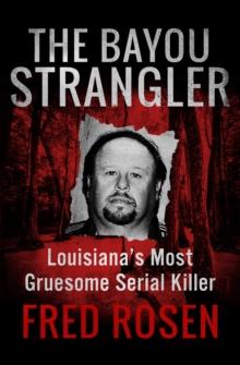 The Bayou Strangler : Louisiana's Most Gruesome Serial Killer