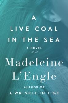 A Live Coal in the Sea : A Novel