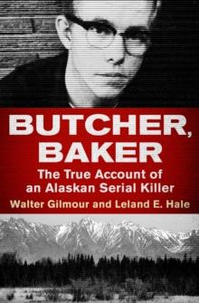 Butcher, Baker : The True Account of an Alaskan Serial Killer