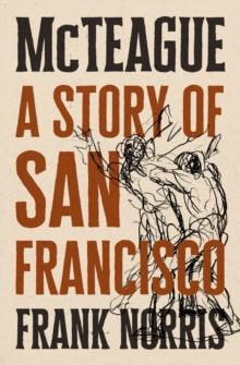 McTeague : A Story of San Francisco