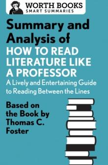 Summary and Analysis of How to Read Literature Like a Professor : Based on the Book by Thomas C. Foster