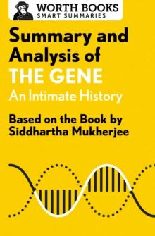 Summary and Analysis of The Gene: An Intimate History : Based on the Book by Siddhartha Mukherjee