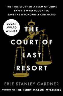 The Court of Last Resort : The True Story of a Team of Crime Experts Who Fought to Save the Wrongfully Convicted