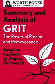 Summary and Analysis of Grit: The Power of Passion and Perseverance : Based on the Book by Angela Duckworth