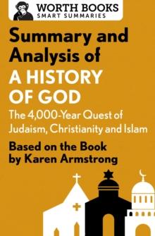 Summary and Analysis of A History of God: The 4,000-Year Quest of Judaism, Christianity, and Islam : Based on the Book by Karen Armstrong