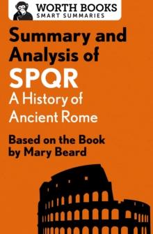 Summary and Analysis of SPQR: A History of Ancient Rome : Based on the Book by Mary Beard