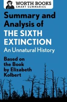 Summary and Analysis of The Sixth Extinction: An Unnatural History : Based on the Book by Elizabeth Kolbert