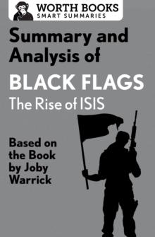 Summary and Analysis of Black Flags: The Rise of ISIS : Based on the Book by Joby Warrick