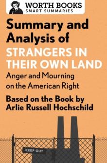 Summary and Analysis of Strangers in Their Own Land: Anger and Mourning on the American Right : Based on the Book by Arlie Russell Hochschild