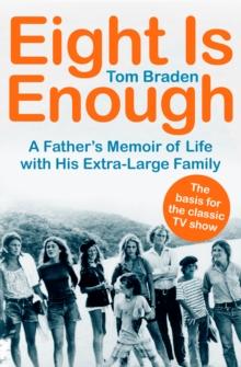 Eight Is Enough : A Father's Memoir of Life with His Extra-Large Family