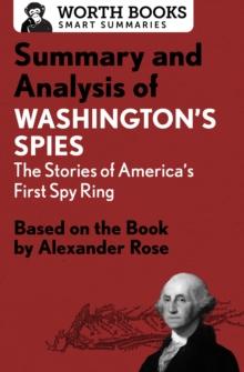 Summary and Analysis of Washington's Spies: The Story of America's First Spy Ring : Based on the Book by Alexander Rose