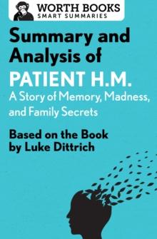 Summary and Analysis of Patient H.M.: A Story of Memory, Madness, and Family Secrets : Based on the Book by Luke Dittrich