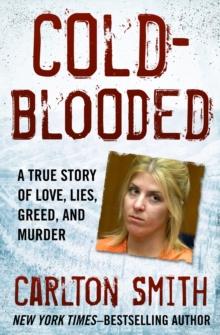 Cold-Blooded : A True Story of Love, Lies, Greed, and Murder