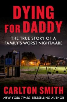 Dying for Daddy : The True Story of a Family's Worst Nightmare